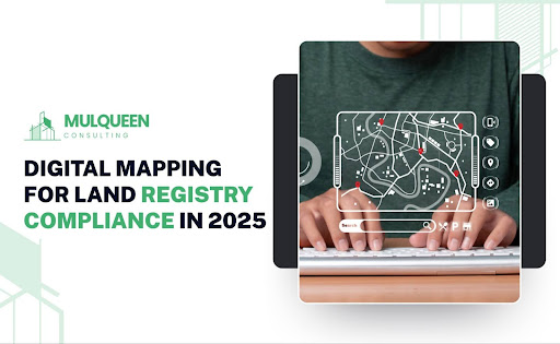 Digital Mapping for Land Registry Compliance in 2025